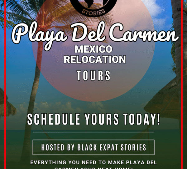 Black Expat Stories Playa Del Carmen Physical Relocation Tour