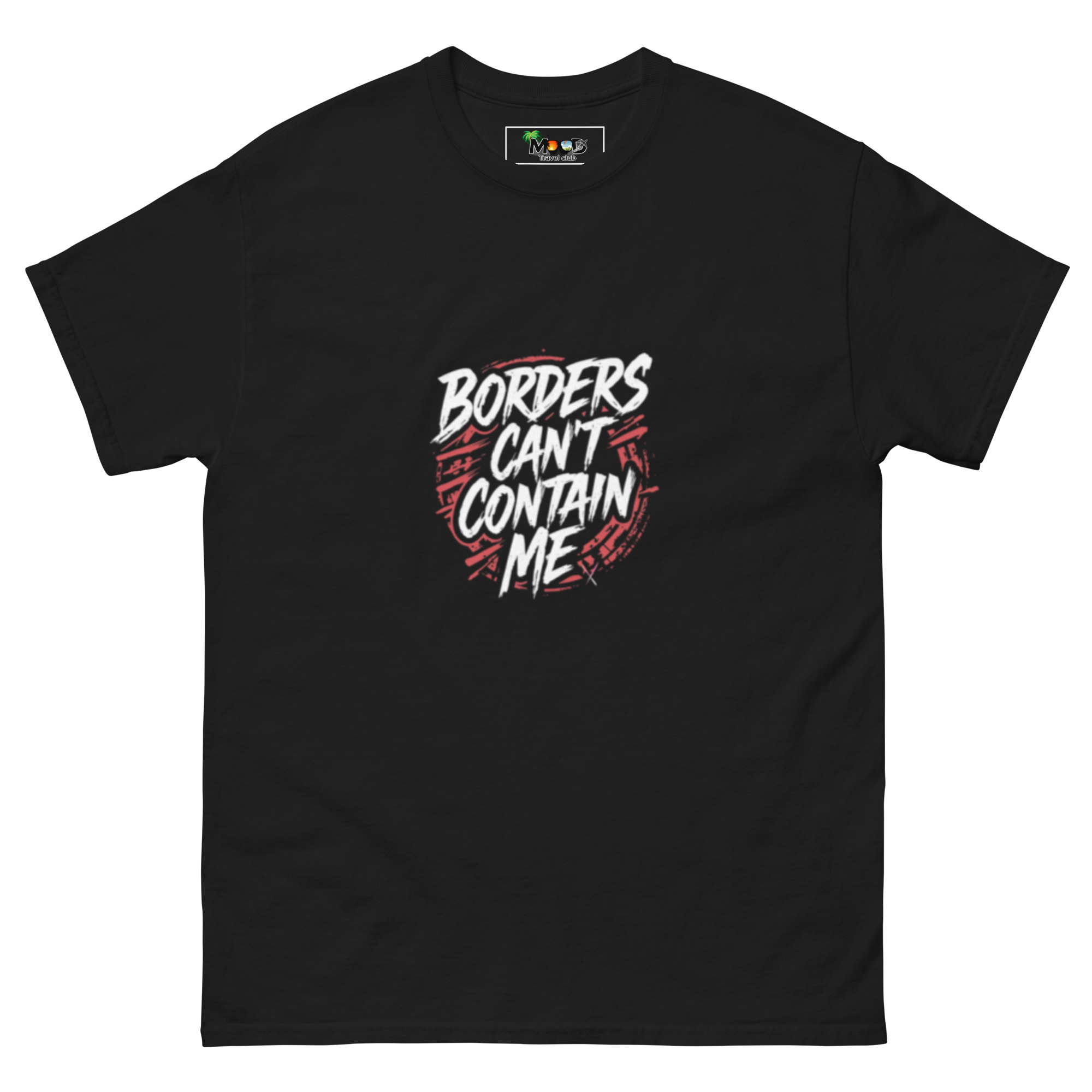 Borders Can't Contain Me T-Shirt 6 unisex classic tee black front 68d07a6fd1136